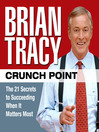 Crunch Point (MP3): The 21 Secrets to Succeeding When It Matters Most